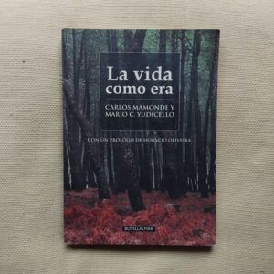 La vida como era (Firmado y dedicado por los autores), de Carlos Mamonde y Mario C. Yudicello