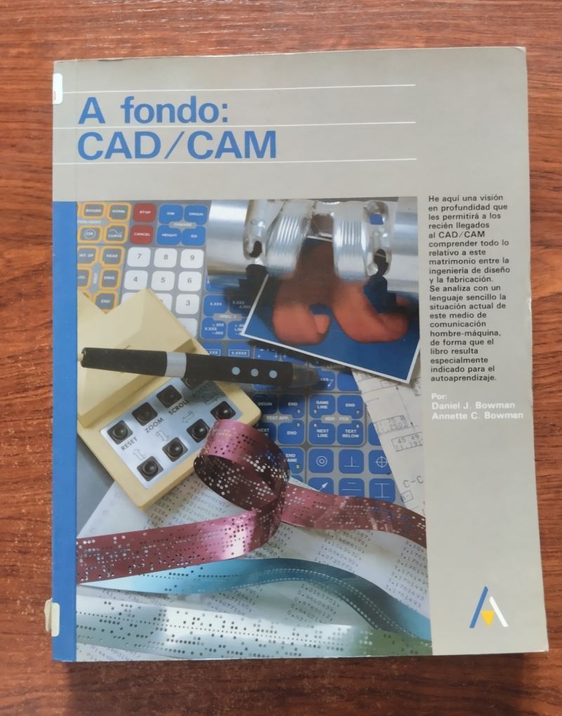 A fondo: CAD/CAM, de Daniel J. Bowman y Annette C. Bowman