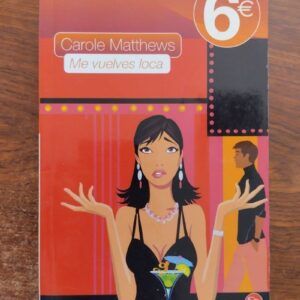 Me vuelves loca, de Carole Matthews