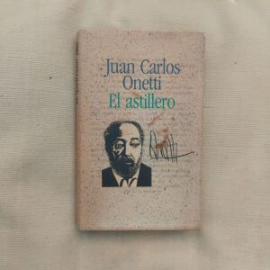El astillero, de Juan Carlos Onetti
