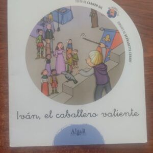 Iván, el caballero valiente, de Carmen Gil. Dibujos de Bernadette Cuxart