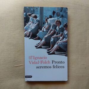 Pronto seremos felices, de Ignacio Vidal-Folch