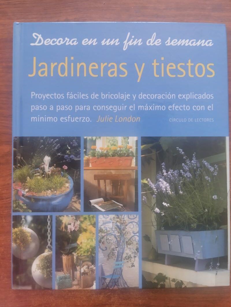 Decora en un fin de semana. Jardineras y tiestos, de Julie London