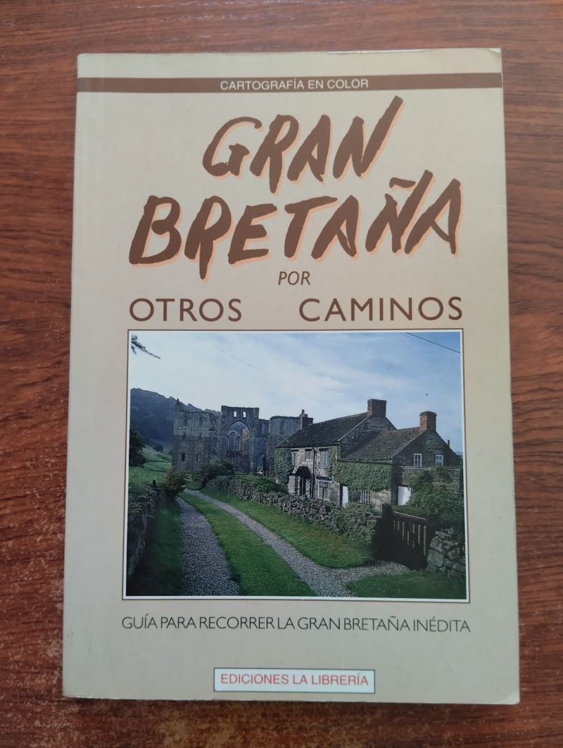 Gran Bretaña por otros caminos. Guía para recorrer la Gran Bretaña inédita