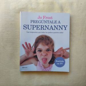 Pregúntale a Supernanny, de Jo Frost