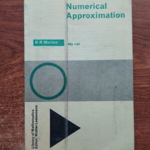 Numerical Approximation, by B R Morton