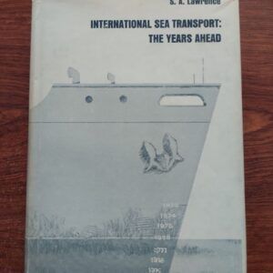 International Sea Transport: the Years Ahead, by S. A. Lawrence