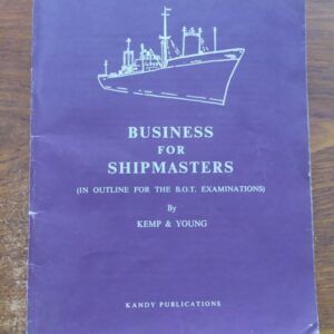 Business for Shipmasters (In Outline for the B.O.T. Examinations), by J.F. Kemp & Peter Young