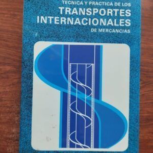 Técnica y práctica de los transportes internacionales de mercancías, de Francisco Carmona Pastor
