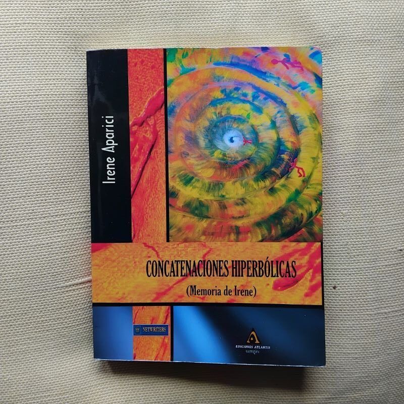 Concatenaciones hiperbólicas (Memoria de Irene), de Irene Aparici