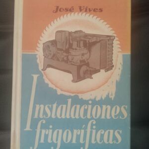 Instalaciones frigoríficas, de José Vives Escuder