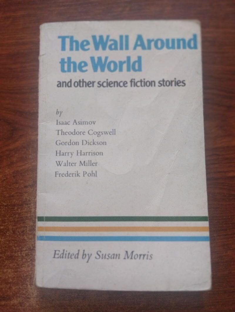 The Wall Around the World and Other Science Fiction Stories. Edited by Susan Morris