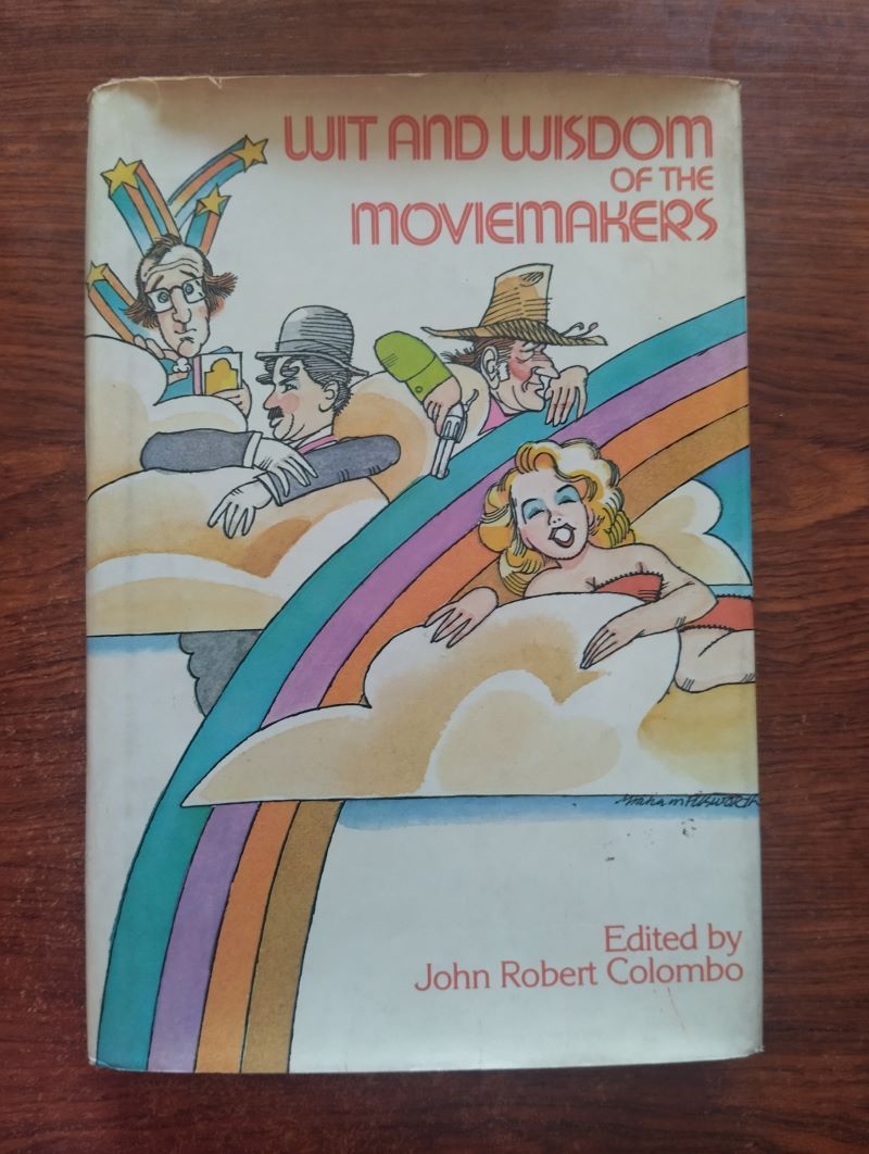 Wit and Wisdom of the Moviemakers. Edited by John Robert Colombo