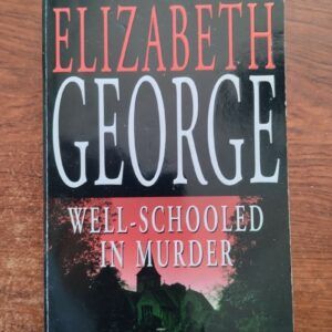 Well Schooled in Murder. An Inspector Lynley Novel: 3, by Elizabeth George
