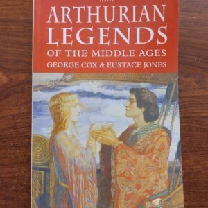 Arthurian Legends of the Middle Ages, by George Cox & Eustace Jones