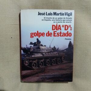 Día "D": golpe de Estado, de José Luis Martín Vigil