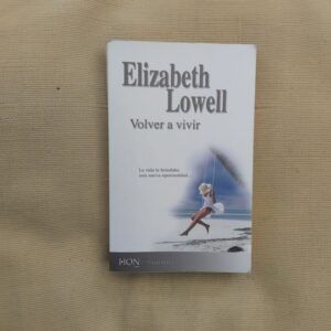 Volver a vivir, de Elizabeth Lowell
