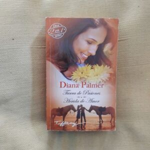 Tierra de pasiones / Herida de amor, de Diana Palmer
