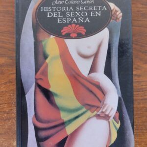 Historia secreta del sexo en España, de Juan Eslava Galán
