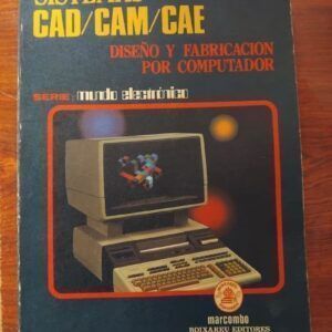 Sistemas CAD / CAM / CAE. Diseño y fabricación por computador. José Mompín Poblet (coordinador)