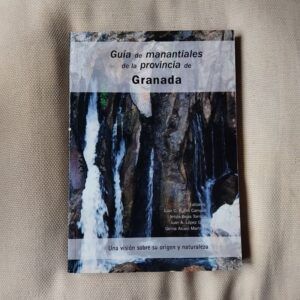 Guía de manantiales de la provincia de Granada. Una visión sobre su origen y naturaleza (con CD)