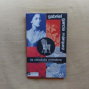 La increíble y triste historia de la cándida Eréndira y su abuela desalmada y otro relato (El ahogado más hermoso del mundo), de Gabriel García Márquez