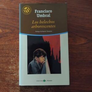 Los helechos arborescentes, de Francisco Umbral