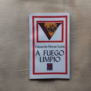 A fuego limpio, de Eduardo Heras León