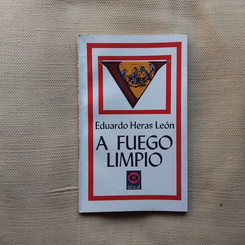 A fuego limpio, de Eduardo Heras León