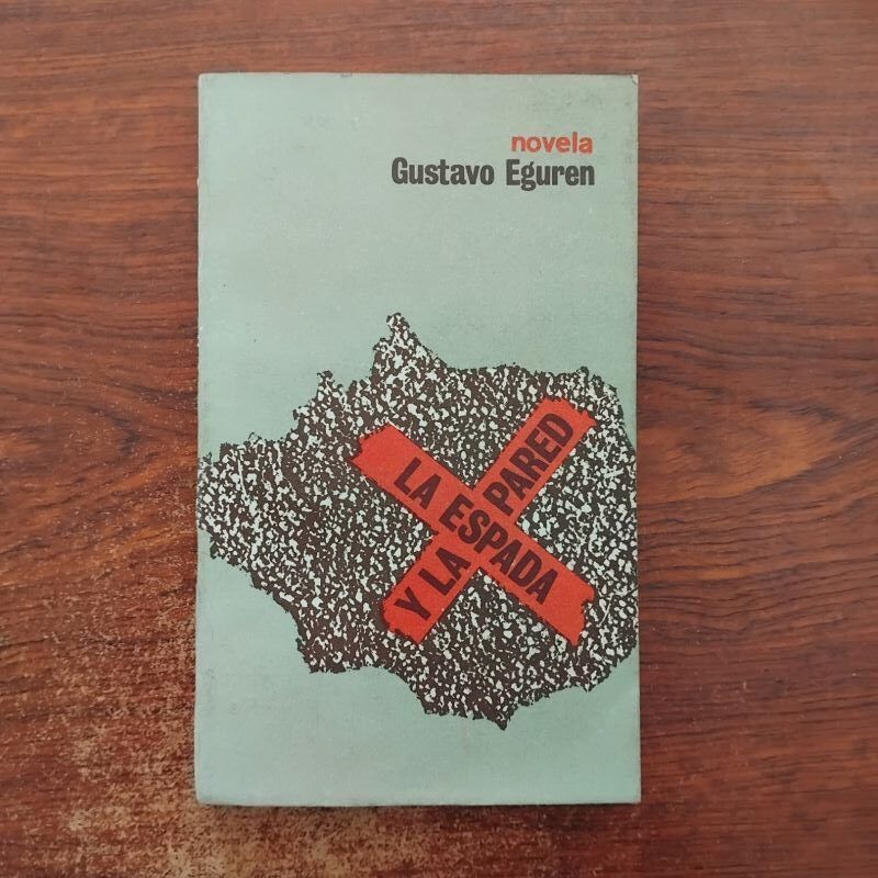 La espada y la pared. Novela, de Gustavo Eguren