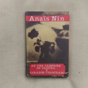 En una campana de cristal y Corazón cuarteado, de Anaïs Nin