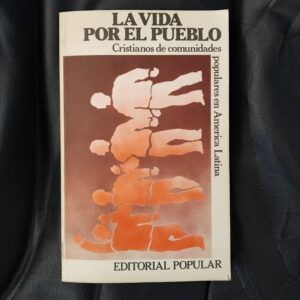 La vida por el pueblo. Cristianos de comunidades populares en América Latina (firmado y dedicado por el autor), de Manuel Useros