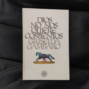 Dios no nos quiere contentos, de Griselda Gambaro