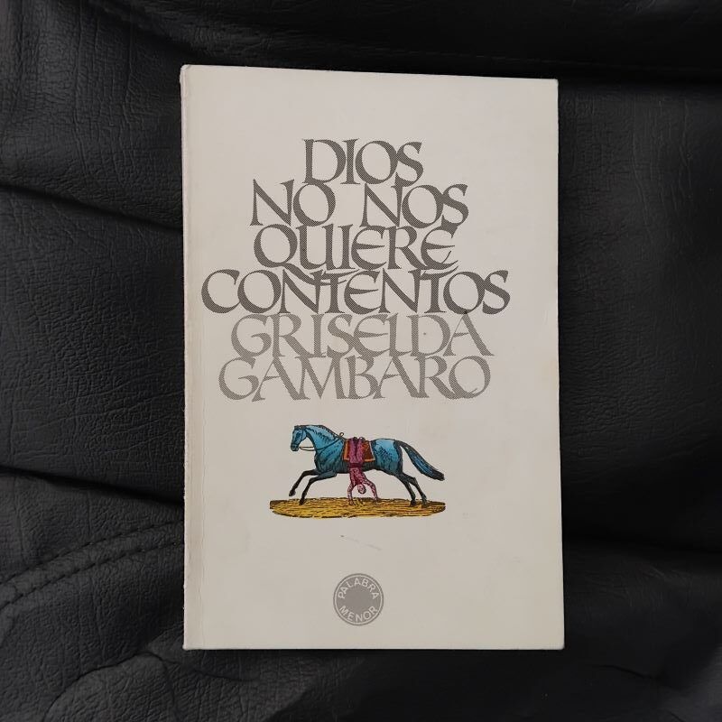Dios no nos quiere contentos, de Griselda Gambaro