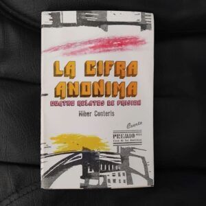 La cifra anónima. Cuatro relatos de prisión, de Hiber Conteris