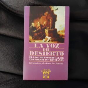 La voz del desierto. El legado espiritual de los eremitas cristianos. Introducción y selección de José Martorell