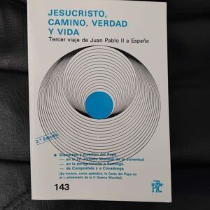 Jesucristo, camino, verdad y vida. Tercer viaje de Juan Pablo II a España