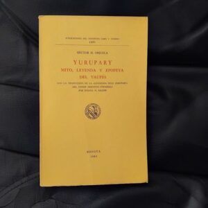 Yurupary. Mito, leyenda y epopeya del Vaupés, de Héctor H. Orjuela