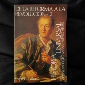 Historia Universal VII. De la reforma a la revolución 2. Dirigida por Golo Mann-Alfred Heuss