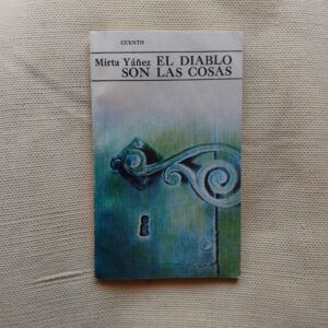 El diablo son las cosas. Cuento (Firmado y dedicado por la autora), de Mirta Yáñez