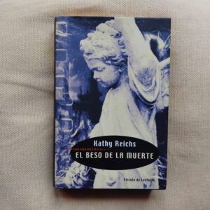El beso de la muerte (Serie Bones 3), de Kathy Reichs
