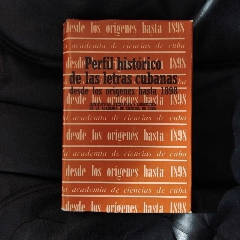 Perfil histórico de las letras cubanas desde los orígenes hasta 1898. Instituto de Literatura y Lingüística de la Academia de Ciencias de Cuba, de Maritza González