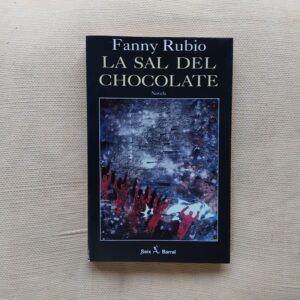 La sal del chocolate. Novela (firmada y dedicada por la autora), de Fanny Rubio