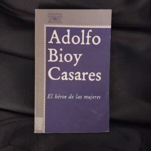 El héroe de las mujeres, de Adolfo Bioy Casares