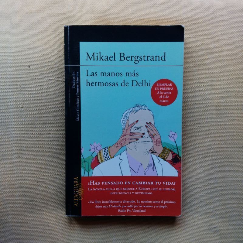 Las manos más hermosas de Delhi (Ejemplar en pruebas, pendiente de corrección), de Mikael Bergstrand