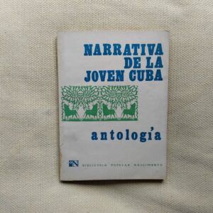 Narrativa de la joven Cuba. Antología. Selección y prólogo de Bernardo Subercaseaux