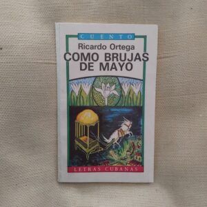 Como brujas de mayo, de Ricardo Ortega