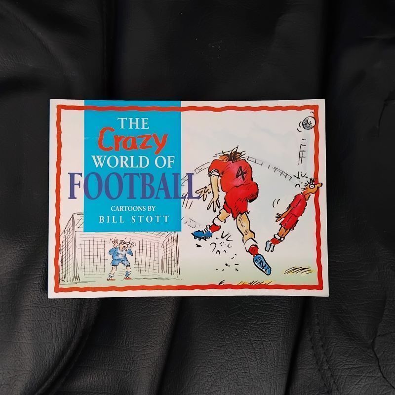 The Crazy World of Football. Cartoons by Bill Stott