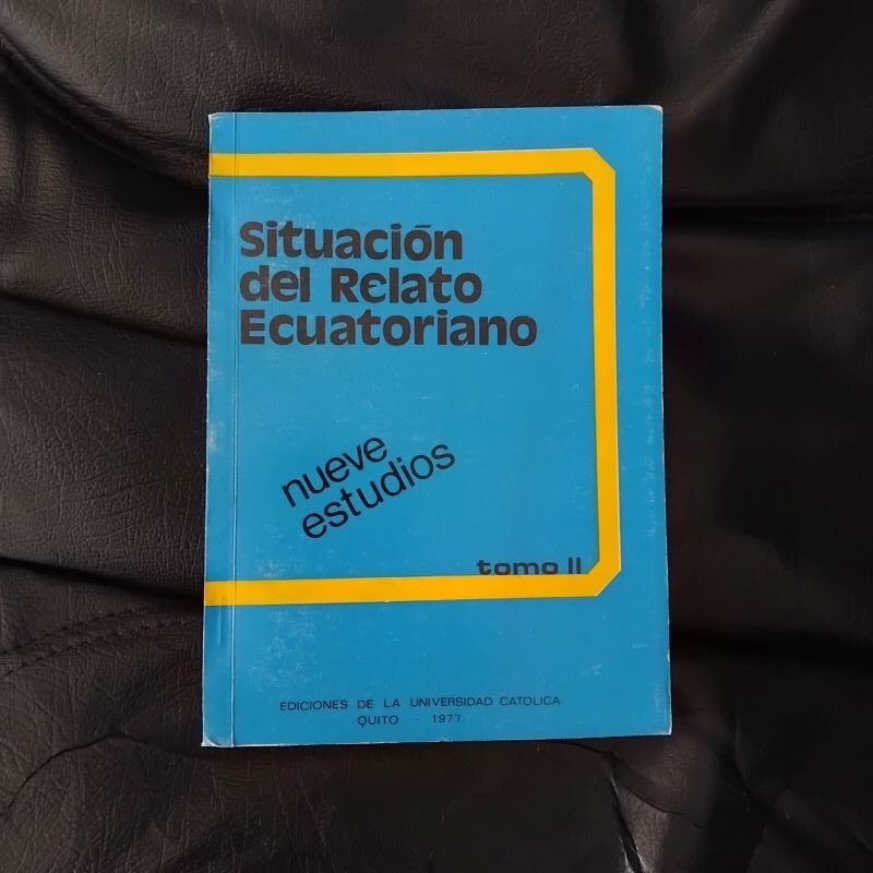 Situación del relato ecuatoriano. Nueve estudios. Tomo II. Edición e introducción de Manuel Corrales Pascual