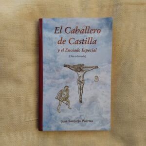 El caballero de Castilla y el enviado especial (obra reformada), de José Sanjurjo Puertas